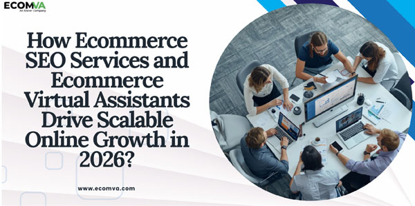 How Ecommerce SEO Services and Ecommerce Virtual Assistants Drive ...